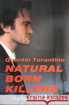 Natural Born Killers: The Original Screenplay Quentin Tarantino 9780802134486 Grove/Atlantic