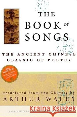 The Book of Songs: The Ancient Chinese Classic of Poetry Arthur Waley Joseph R. Allen 9780802134776 Grove Press