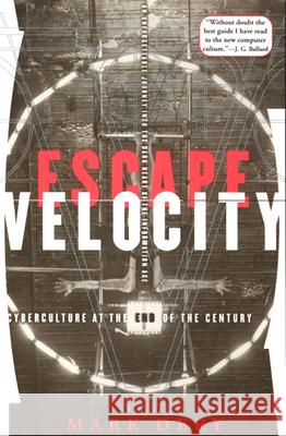 Escape Velocity: Cyberculture at the End of the Century Dery, Mark 9780802135209