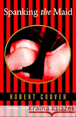 Spanking the Maid Robert Coover 9780802135407