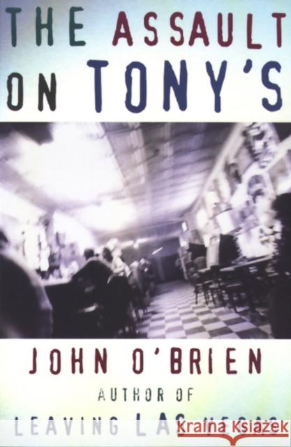 Assault on Tony's O'Brien, John 9780802135421 Grove Press