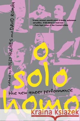 O Solo Homo: The New Queer Performance Hughes, Holly 9780802135704 0