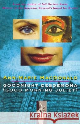 Goodnight Desdemona (Good Morning Juliet) Ann-Marie MacDonald 9780802135773