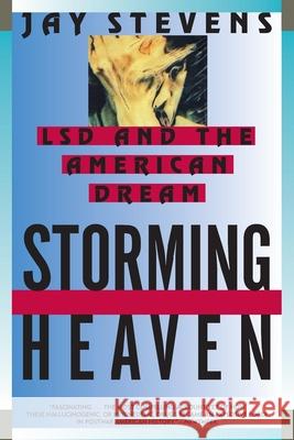 Storming Heaven: LSD and the American Dream Jay Stevens 9780802135872 Grove/Atlantic
