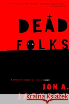 Dead Folks: A Detective Sergeant Mullheisen Mystery Jon A. Jackson 9780802136022 Grove Press