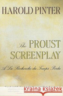 The Proust Screenplay: a la Recherche Du Temps Perdu Harold Pinter Joseph Losey Barbara Bray 9780802136466 Grove/Atlantic