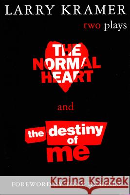The Normal Heart and the Destiny of Me: Two Plays Larry Kramer Tony Kushner 9780802136923 Grove/Atlantic