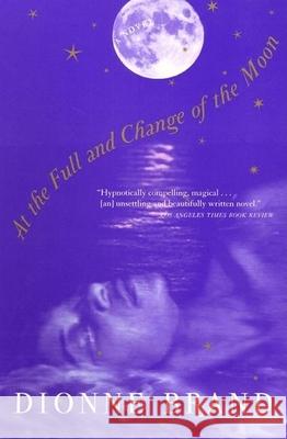 At the Full and Change of the Moon Dionne Brand 9780802137234 Grove Press