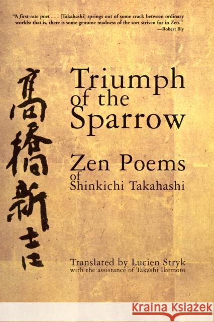 Triumph of the Sparrow: Zen Poems of Shinkichi Takahashi Takahashi, Shinkichi 9780802137364 Grove/Atlantic