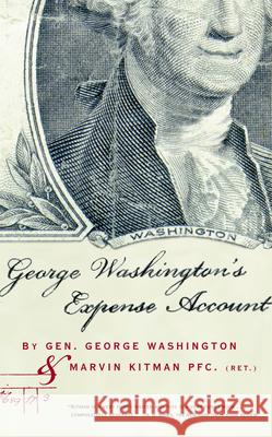 George Washington's Expense Account: Gen. George Washington and Marvin Kitman, Pfc. (Ret.) Marvin Kitman 9780802137739 Grove Press