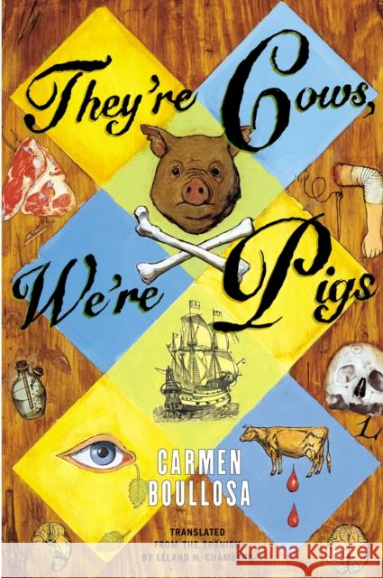 They're Cows, We're Pigs Carmen Boullosa Leland H. Chambers 9780802137869 Grove/Atlantic