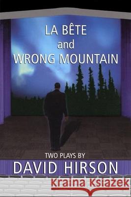 La Bete and Wrong Mountain: Two Plays David Hirson 9780802138217 Grove Press