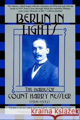 Berlin in Lights: The Diaries of Count Harry Kessler (1918-1937) Charles Kessler Charles Kessler Ian Buruma 9780802138392 Grove Press