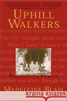 Uphill Walkers: Portrait of a Family Madeleine Blais 9780802138927