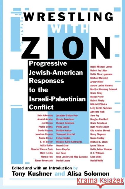 Wrestling with Zion: Progressive Jewish-American Responses to the Israeli-Palestinian Conflict Tony Kushner Alisa Solomon 9780802140159 Grove/Atlantic