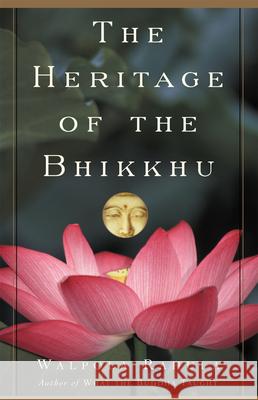 The Heritage of the Bhikkhu: The Buddhist Tradition of Service Walpola Rahula Edmund F. Perry K. P. G. Wijayasurendra 9780802140234 Grove/Atlantic
