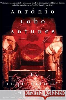 The Inquisitors' Manual Antonio Lobo Antunes Richard Zenith 9780802140524 Grove Press