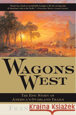 Wagons West: The Epic Story of America's Overland Trails Frank McLynn 9780802140630 Grove/Atlantic