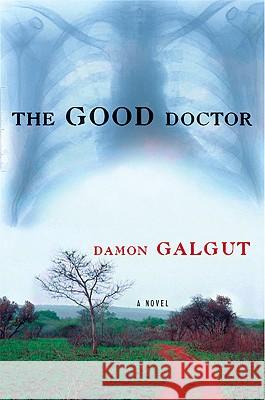 The Good Doctor Damon Galgut 9780802141699