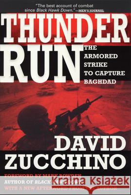 Thunder Run: The Armored Strike to Capture Baghdad David Zucchino Mark Bowden 9780802141798
