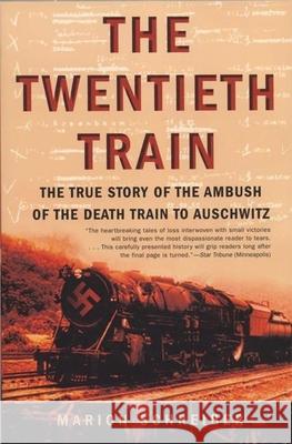 The Twentieth Train: The True Story of the Ambush of the Death Train to Auschwitz Marion Schreiber Shaun Whiteside Paul Spiegel 9780802141859