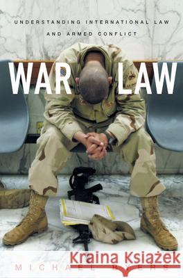War Law: Understanding International Law and Armed Conflict Michael Byers 9780802142948 Grove/Atlantic