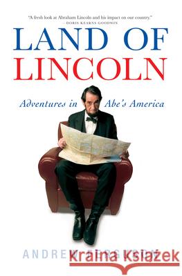 Land of Lincoln: Adventures in Abe's America Andrew Ferguson 9780802143617 Grove Press