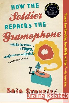 How the Soldier Repairs the Gramophone Sasa Stanisic Anthea Bell 9780802144225