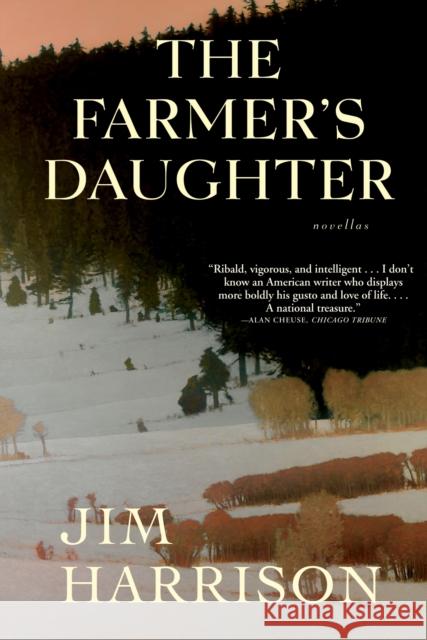 The Farmer's Daughter Jim Harrison 9780802145024 Grove Press