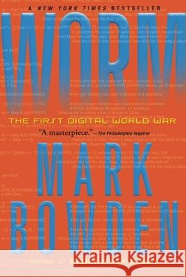 Worm: The First Digital World War Mark Bowden 9780802145949 Grove Press