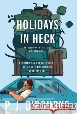 Holidays in Heck P. J. O'Rourke 9780802145956 Grove Press
