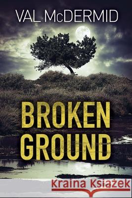 Broken Ground: A Karen Pirie Novel McDermid, Val 9780802147745 Grove Press