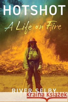 Hotshot River Selby 9780802149497 Atlantic Monthly Press
