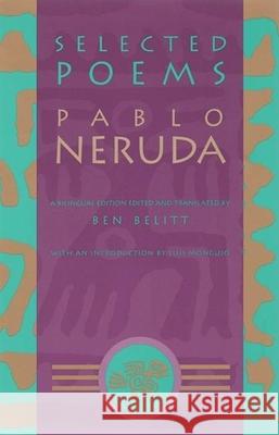 Selected Poems: Pablo Neruda Pablo Neruda Neruda                                   Ben Belitt 9780802151025 Grove/Atlantic