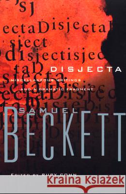 Disjecta: Miscellaneous Writings and a Dramatic Fragment Samuel Beckett Ruby Cohn Beckett 9780802151292 Grove Press