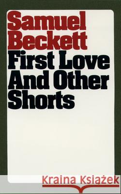 First Love and Other Shorts Samuel Beckett 9780802151315