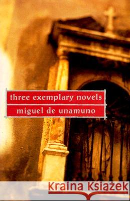 Three Exemplary Novels Miguel D Miguel De Unamuno Angel Flores 9780802151537 Grove/Atlantic