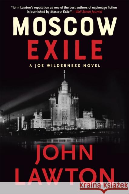 Moscow Exile: A Joe Wilderness Novel John Lawton 9780802158031 Grove Press / Atlantic Monthly Press