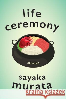 Life Ceremony: Stories  9780802159588 Grove Press