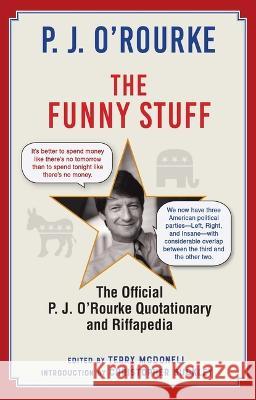 The Funny Stuff: The Official P. J. O\'Rourke Quotationary and Riffapedia  9780802160829 Atlantic Monthly Press