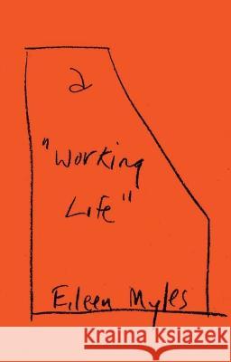 A Working Life Eileen Myles 9780802161895