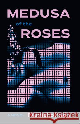 Medusa of the Roses Navid Sinaki 9780802163035 Grove Press