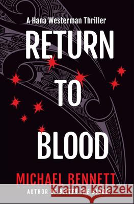 Return to Blood: A Hana Westerman Thriller Michael Bennett 9780802163059