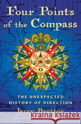 Four Points of the Compass: The Unexpected History of Direction  9780802163684 Atlantic Monthly Press