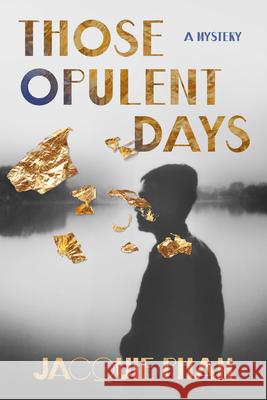 Those Opulent Days Jacquie Pham 9780802163806