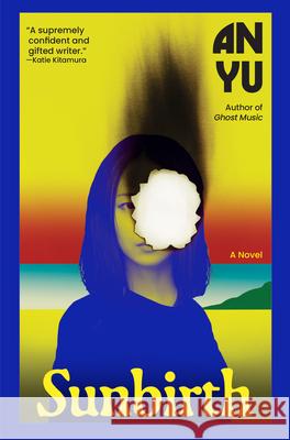 Sunbirth An Yu 9780802164278 Grove Press