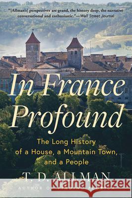 In France Profound T.D. Allman 9780802165305 Grove Press