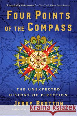 Four Points of the Compass: The Unexpected History of Direction Jerry Brotton 9780802166005
