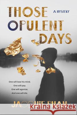 Those Opulent Days: A Mystery Jacquie Pham 9780802166012 Atlantic Crime