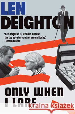 Only When I Larf Len Deighton 9780802166210